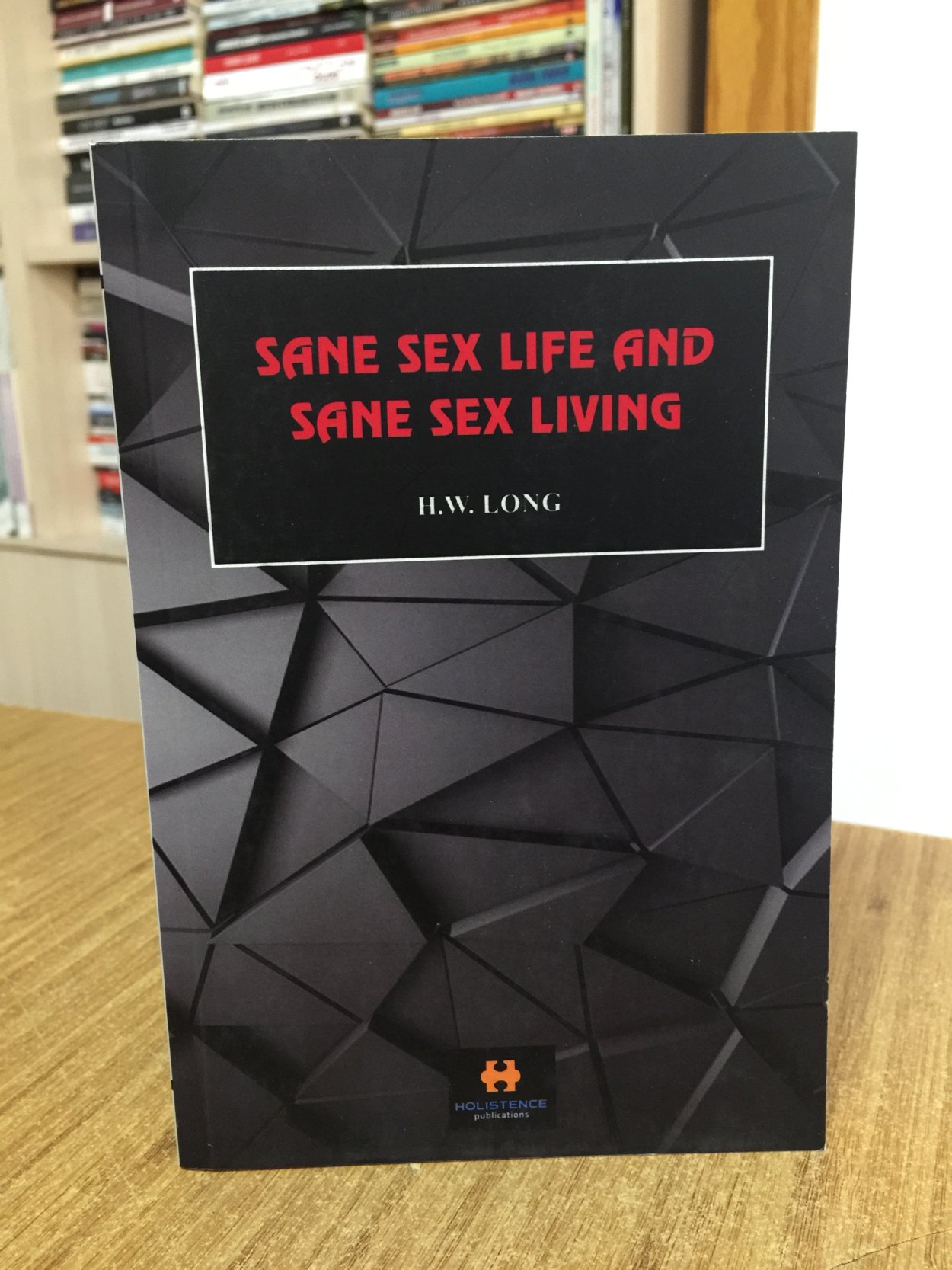 Sane Sex Life and Sane Sex Living - H. W. Long
