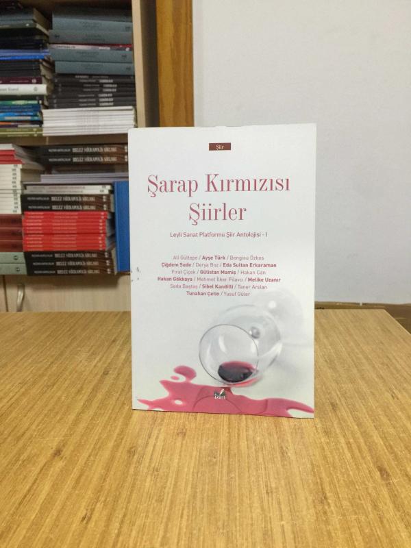 Şarap Kırmızısı Şiirler - Leyli Sanat Platformu Şiir Antolojisi 1