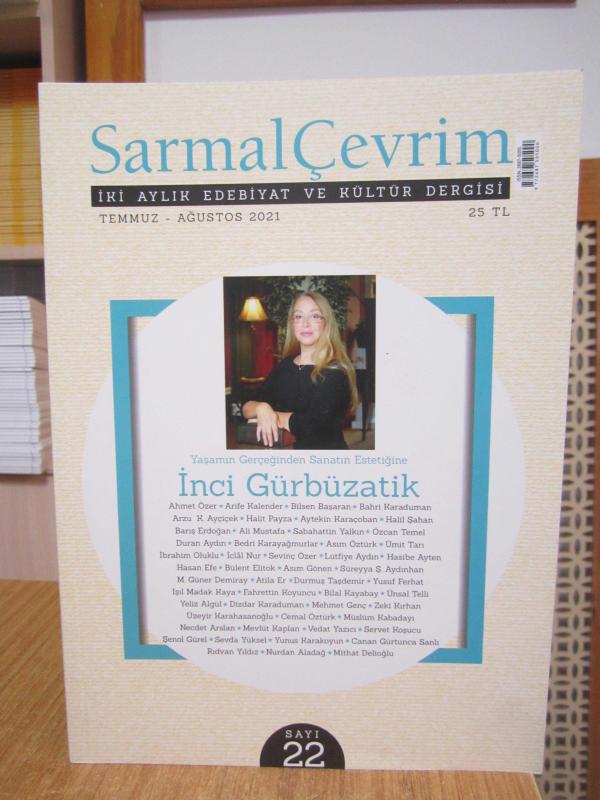 SARMAL ÇEVRİM İki Aylık Edebiyat ve Kültür Dergisi - Sayı 22 - Temmuz Ağustos 2021 [ İnci Gürbüzatik ]