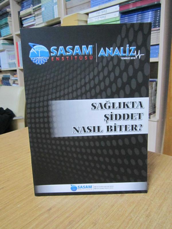 SASAM ENSTİTÜSÜ ANALİZ - TEMMUZ 2015 / Sağlıkta Şiddet Nasıl Biter?
