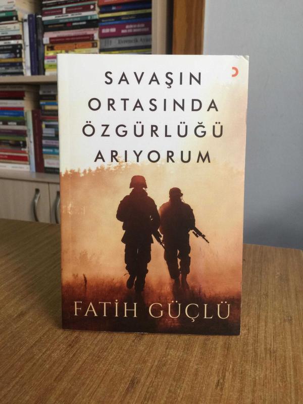 Savaşın Ortasında Özgürlüğü Arıyorum - Fatih Güçlü