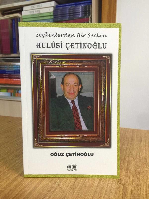 Seçkinlerden Bir Seçkin Hulusi Çetinoğlu