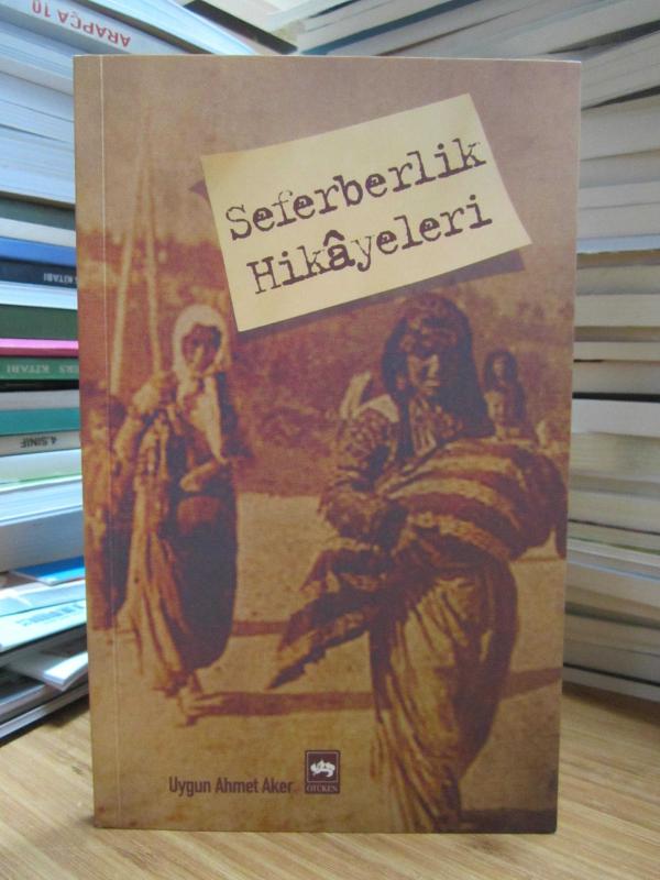 Seferberlik Hikayeleri - Uygun Ahmet Aker