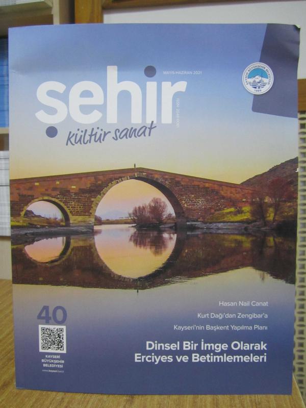 ŞEHİR KÜLTÜR SANAT DERGİSİ - KAYSERİ BÜYÜKŞEHİR BELEDİYESİ - Sayı 40 - Mayıs Haziran 2021
