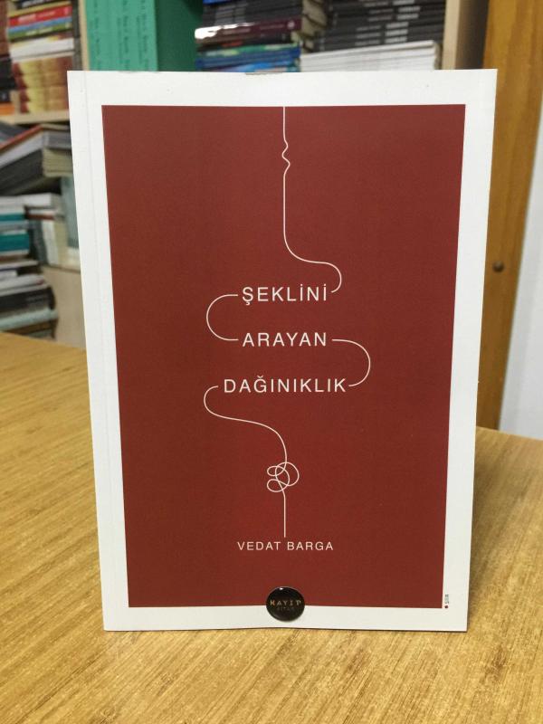 Şeklini Arayan Dağınıklık - Vedat Barga