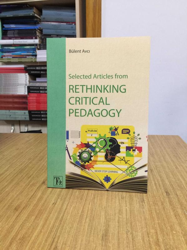 Selected Articles From Rethinking Critical Pedagogy - Edited by Bülent Avcı