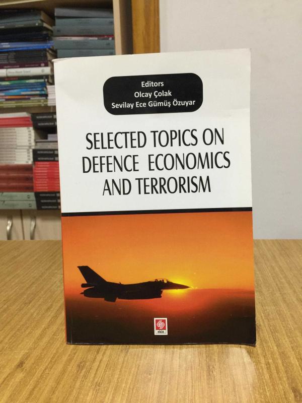 Selected Topics on Defence Economics and Terrorism - Editors: Olcay Çolak & Sevilay Ece Gümüş Özuyar