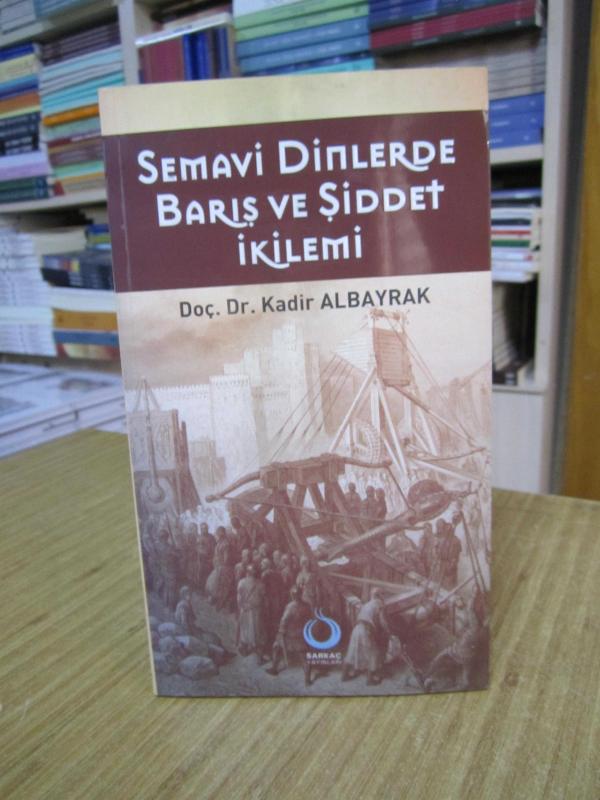 Semavi Dinlerde Barış ve Şiddet İkilemi - Doç. Dr. Kadir Albayrak