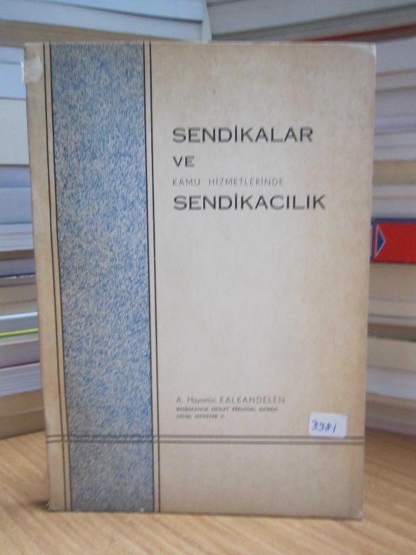 Sendikalar ve Kamu Hizmetlerinde Sendikacılık - A. Hayrettin Kalkandelen