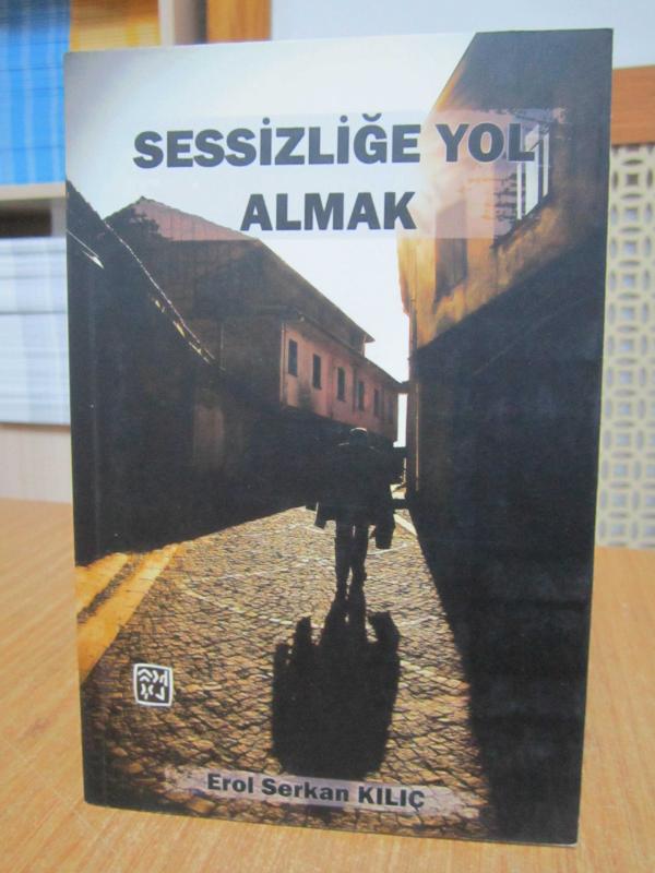 Sessizliğe Yol Almak - Erol Serkan Kılıç