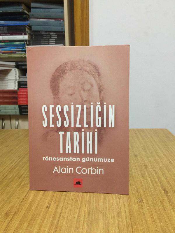 Sessizliğin Tarihi Rönesanstan Günümüze - Alain Corbin