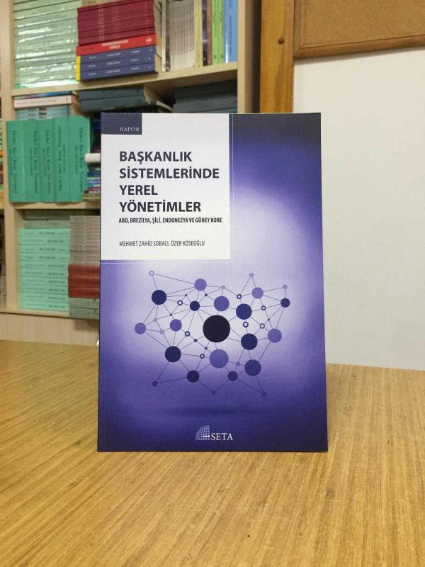 SETA RAPOR - Başkanlık Sistemlerinde Yerel Yönetimler (ABD, Brezilya, Şili, Endonezya ve Güney Kore)