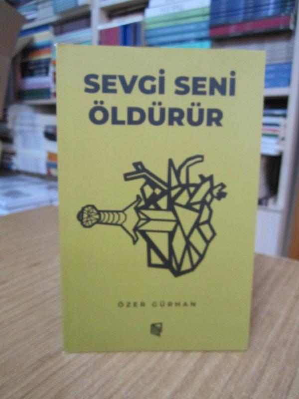 Sevgi Seni Öldürür - Özer Gürhan