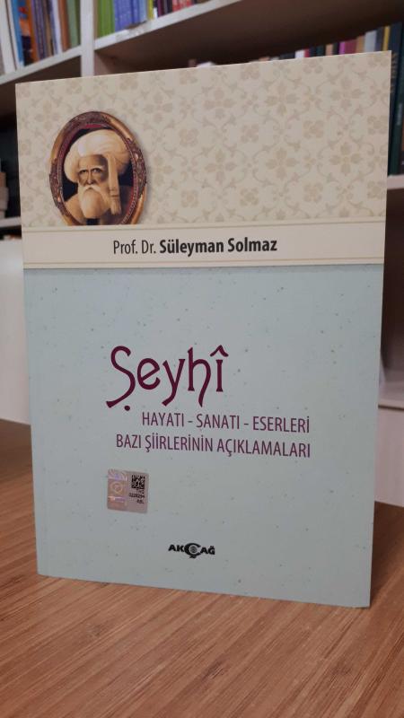 Şeyhi Hayatı Sanatı Eserleri Bazı Şiirlerinin Açıklamaları