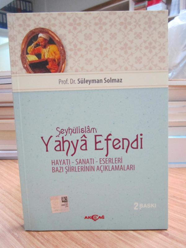 Şeyhülislam Yahya Efendi Hayatı Eserleri Sanatı Bazı Şiirlerinin Açıklamaları (2.Baskı) - Prof. Dr. Süleyman Yılmaz