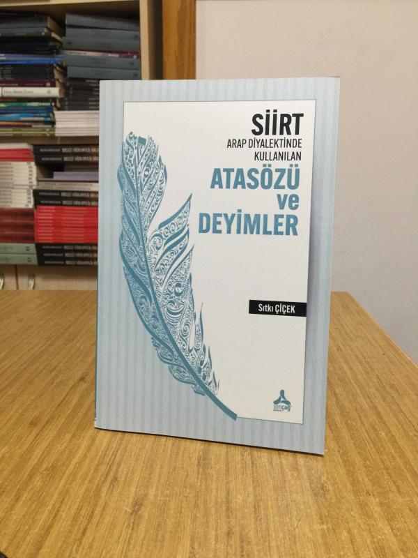 Siirt Arap Diyalektinde Kullanılan Atasözü ve Deyimler - Sıtkı Çiçek