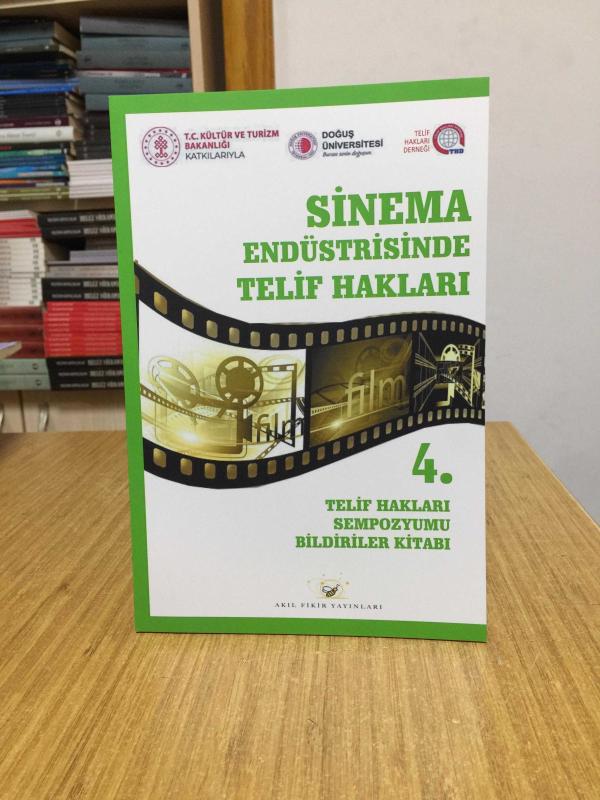 Sinema Endüstrisinde Telif Hakları 4. Telif Hakları Sempozyumu Bildiriler Kitabı
