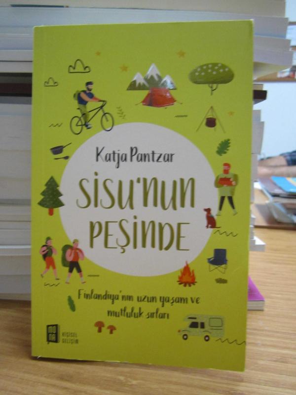 Sisu'nun Peşinde Finlandiya'nın Uzun Yaşam ve Mutluluk Sırları - Katja Pantzar