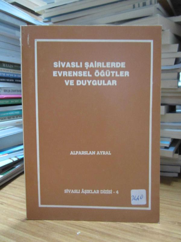 Sivaslı Şairlerde Evrensel Öğütler ve Duygular - Alparslan Ayral