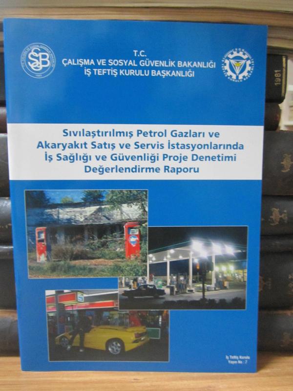 Sıvılaştırılmış Petrol Gazları ve Akaryakıt Satış ve Servis İstasyonlarında İş Sağlığı ve Güvenliği Proje Denetimi Değerlendirme Raporu