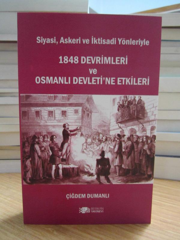 Siyasi Askeri ve İktisadi Yönleriyle 1848 Devrimleri ve Osmanlı Devleti'ne Etkileri