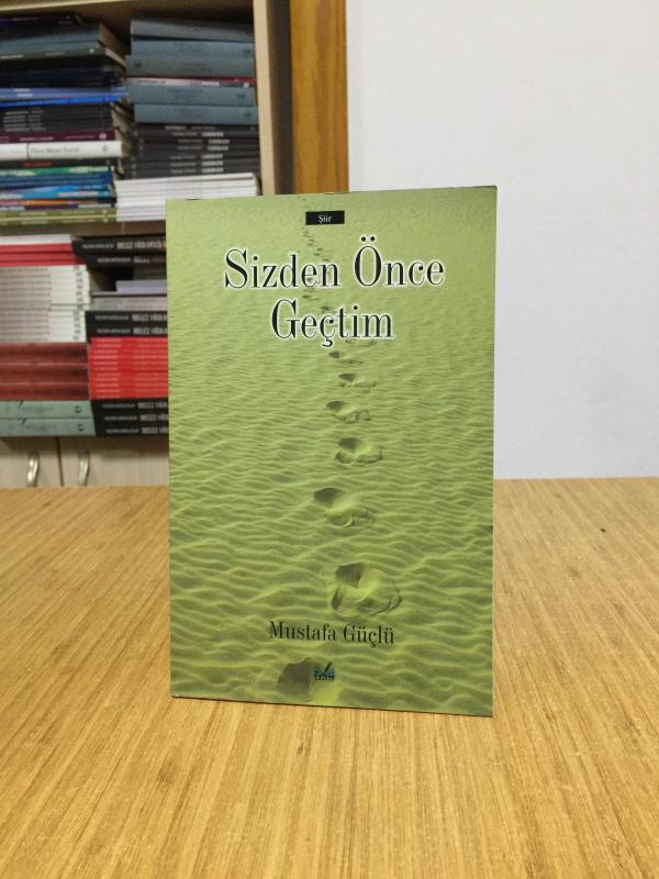 Sizden Önce Geçtim - Mustafa Güçlü