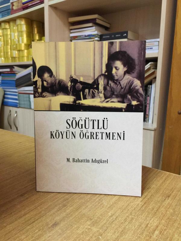 Söğütlü Köyün Öğretmeni - M. Bahattin Adıgüzel
