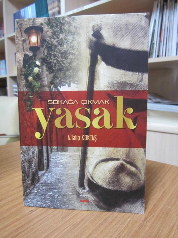 Sokağa Çıkmak Yasak - A. Talip Koktaş