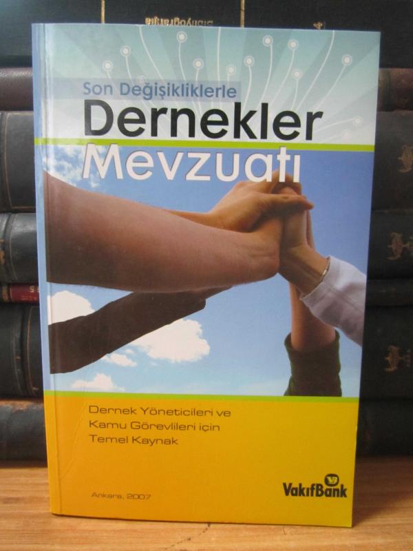 Son Değişiklerle Dernekler Mevzuatı - Dernek Yöneticileri ve Kamu Görevlileri İçin Temel Kaynak
