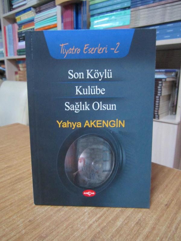 Son Köylü - Kulübe - Sağlık Olsun / Yahya Akengin Tiyatro Eserleri-2