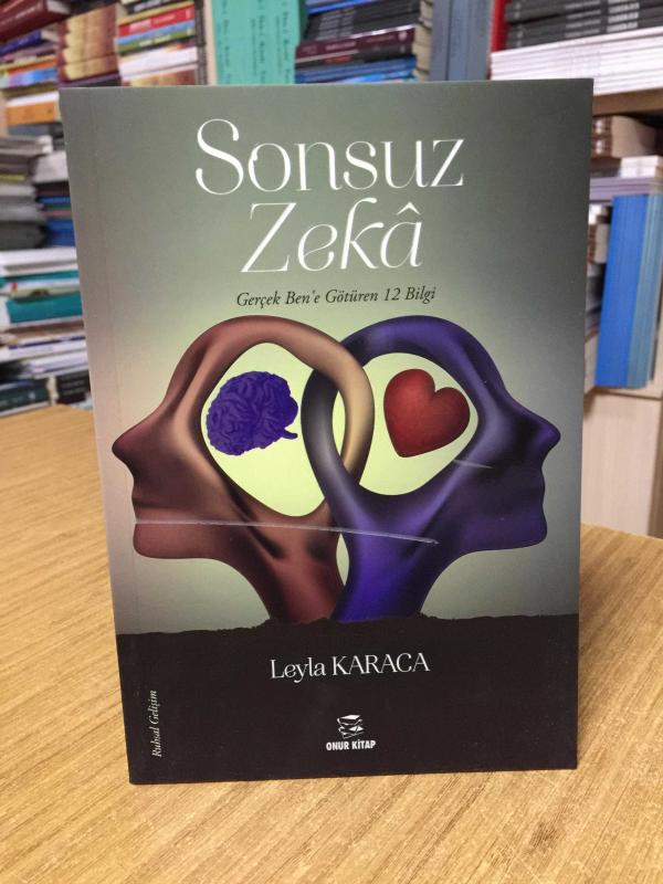 SONSUZ ZEKA Gerçek Ben'e Götüren 12 Bilgi - Leyla Karaca