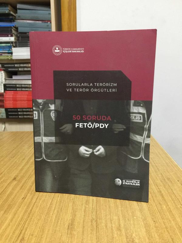 Sorularla Terörizm ve Terör Örgütleri - 50 Soruda FETÖ/PYD Terör Örgütü