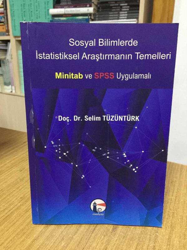 Sosyal Bilimlerde İstatistiksel Araştırmanın Temelleri Minitab ve SPSS Uygulamalı - Doç. Dr. Selim Tüzüntürk