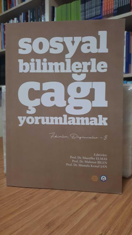 Sosyal Bilimlerle Çağı Yorumlamak (Fikirler, Düşünceler - 3)