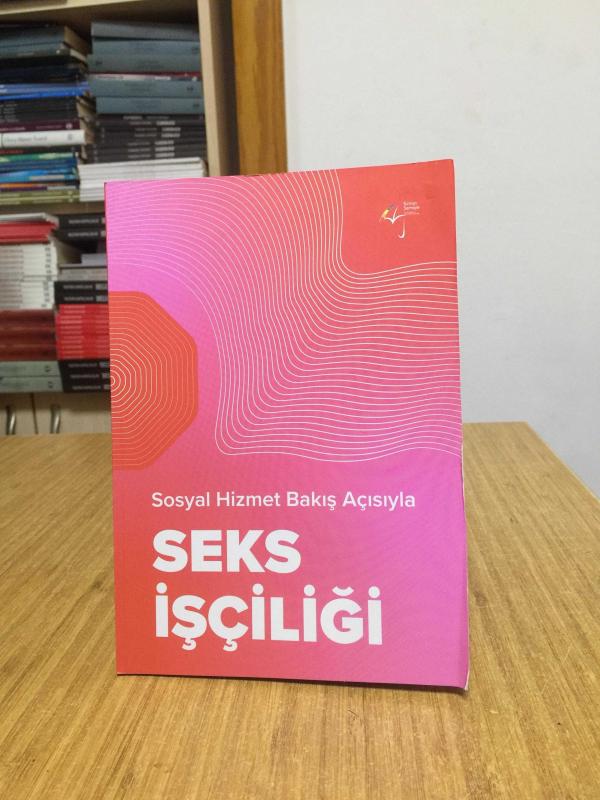 Sosyal Hizmet Bakış Açısıyla Seks İşçiliği / From A Social Work Perspective Sex Worker