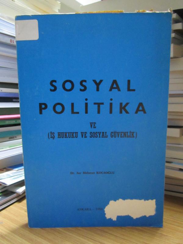 Sosyal Politika ve İş Hukuku ve Sosyal Güvenlik - Mehmet Kocaoğlu