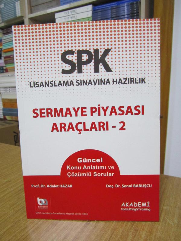 SPK Lisanslama Sınavlarına Hazırlık Sermaye Piyasası Araçları 2 - Prof. Dr. Adalet Hazar & Doç. Dr. Şenol Babuşcu