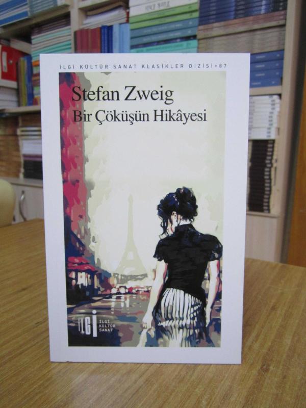 Stefan Zweig - Bir Çöküşün Hikayesi / İlgi Kültür Sanat Klasikler Dizisi