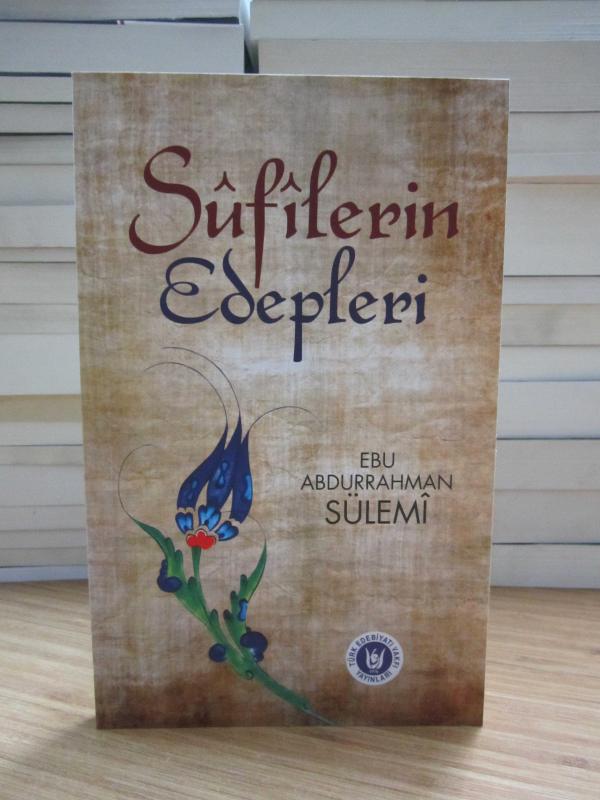 Sufilerin Edepleri - Ebu Abdurrahman Sülemi ( Eserin Özgün Adı: Adabu's-Sufiyye ve Kitabu'l-Mukaddime fi't-Tasavvuf )