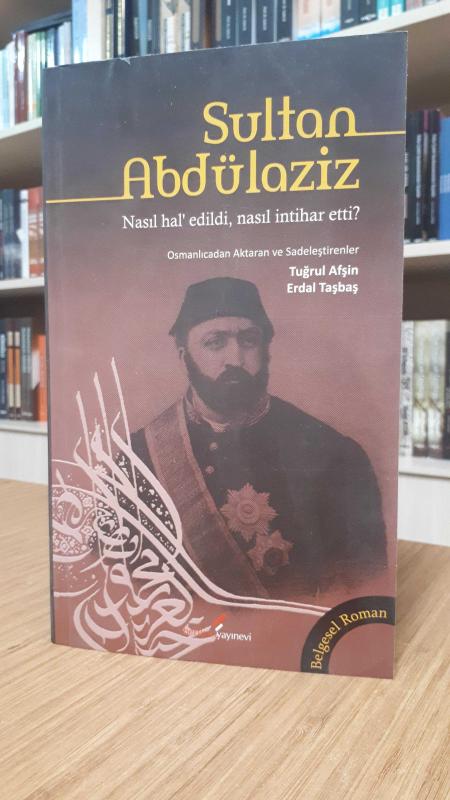 Sultan Abdülaziz Nasıl Hal' Edildi, Nasıl İntihar Etti?