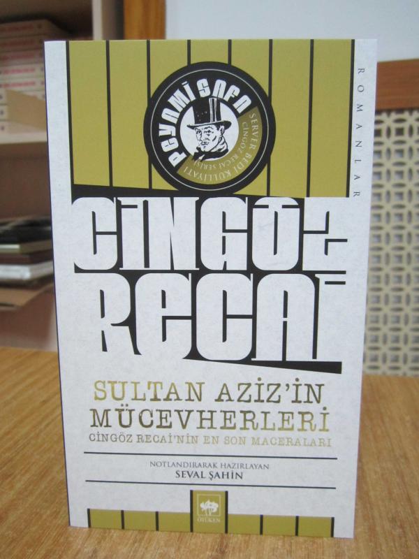 Sultan Aziz'in Mücevherleri Cingöz Recai'nin En Son Maceraları - Peyami Safa Server Bedi Külliyatı Cingöz Recai Serisi [Hazırlayan: Seval Şahin]