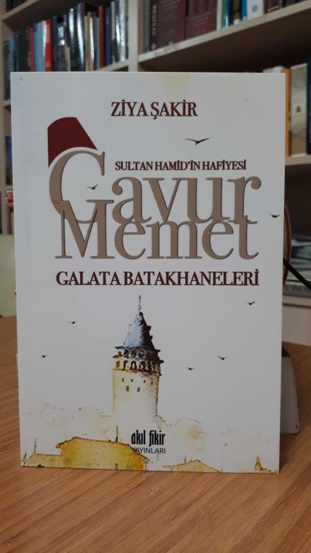 Sultan Hamid'in Hafiyesi Gavur Memet - Galata Batakhaneleri