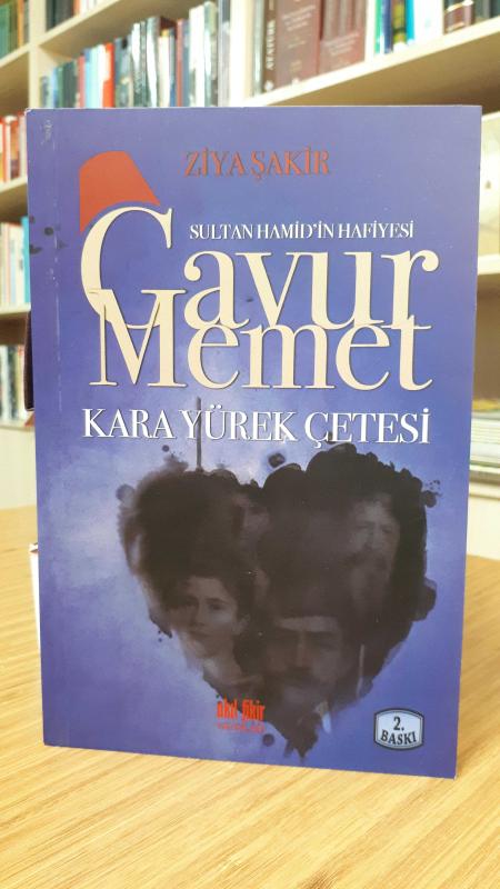Sultan Hamid'in Hafiyesi Gavur Memet  Kara Yürek Çetesi
