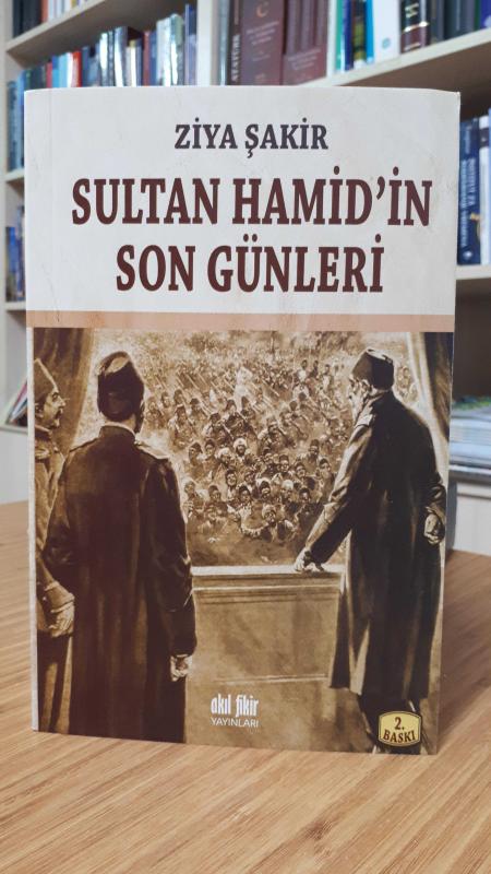 Sultan Hamid'in Son Günleri - Ziya Şakir [2.Baskı]