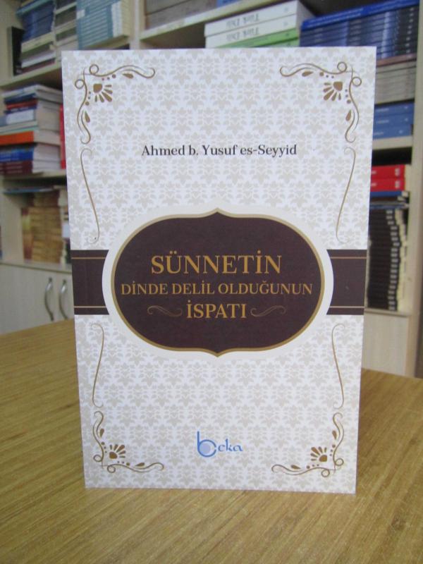 Sünnetin Dinde Delil Olduğunun İspatı - Ahmed b. Yusuf es- Seyyid