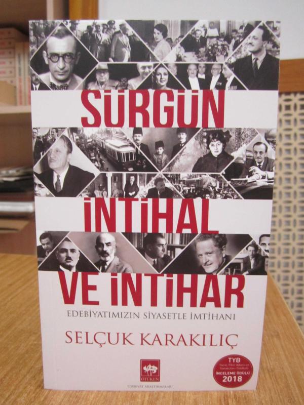 Sürgün İntihal ve İntihar Edebiyatımızın Siyasetle İmtihanı - Selçuk Karakılıç [2.Baskı]