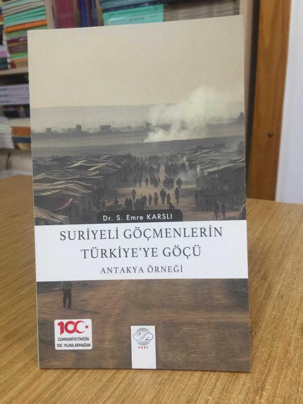 Suriyeli Göçmenlerin Türkiye'ye Göçü Antakya Örneği - Dr. S. Emre Karslı
