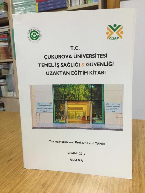 T.C. Çukurova Üniversitesi Temel İş Sağlığı & Güvenliği Uzaktan Eğitim Kitabı - Prof. Dr. Ferdi Tanır