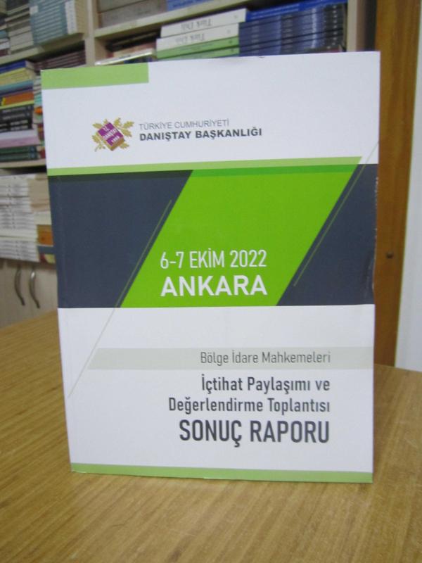 T.C. Danıştay Başkanlığı Bölge İdare Mahkemeleri İçtihat Paylaşımı ve Değerlendirme Toplantısı (6-7 Ekim 2022, Ankara) Sonuç Raporu