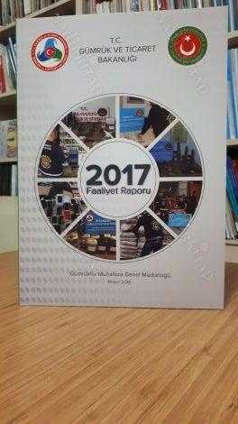 T.C. Gümrük ve Ticaret Bakanlığı Gümrükler Muhafaza Genel Müdürlüğü - 2017 Faaliyet Raporu